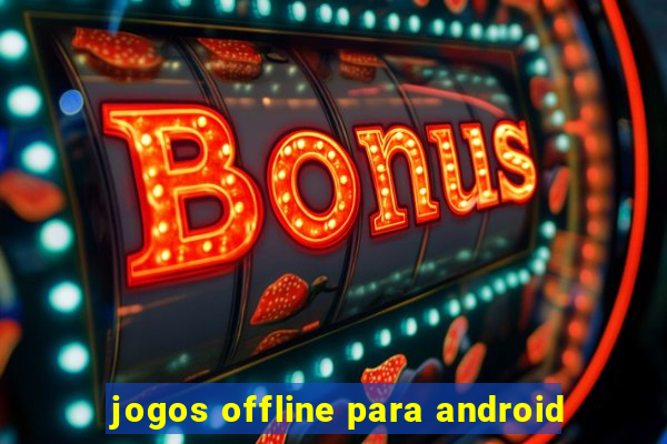 jogos offline para android